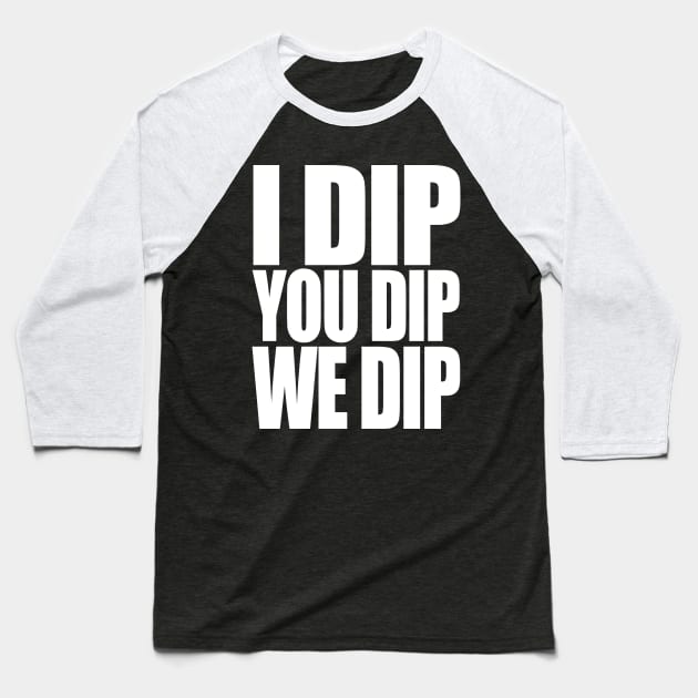 Da Dip Baseball T-Shirt by PopCultureShirts